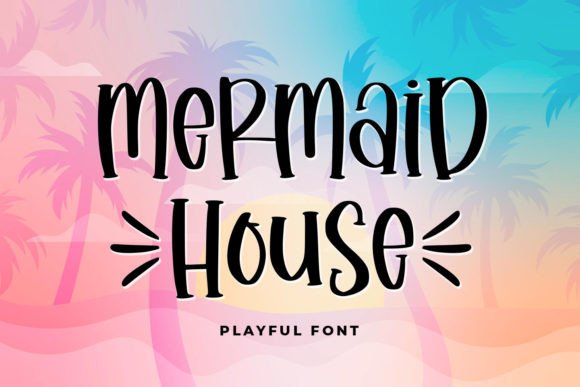 Mermaid House: A Playful Font for Modern Design
